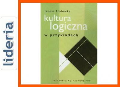 Kultura logiczna w przykładach Teresa Hołówka