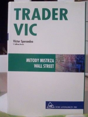 Trader Vic Metody mistrza Wall Street V. Sperandeo