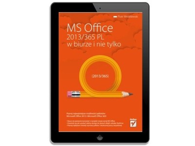 MS Office 2013/365 PL w biurze i nie tylko