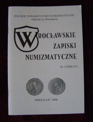 WROCŁAWSKIE ZAPISKI NUMIZMATYCZNE, Nr 1/2006, nowe