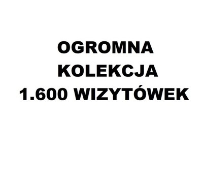 ZBIÓR - WIZYTÓWKI REKLAMOWE - 1.600 RÓŻNYCH !!!