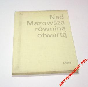 Władysław Broniewski  NAD MAZOWSZA RÓWNINĄ OTWARTĄ