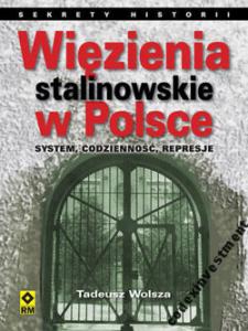 Więzienia stalinowskie w Polsce sekrety Wolsza