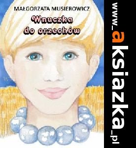 Wnuczka do orzechów - Małgorzata Musierowicz