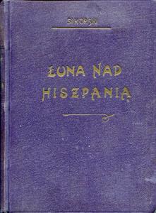 Łuna nad Hiszpanią - Adam Sikorski /1938 r.