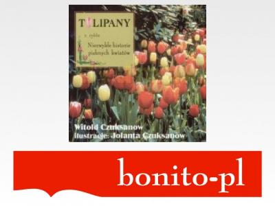 Tulipany z cyklu Niezwykłe historie pięknych kw...