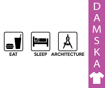 S koszulka EAT SLEEP ARCHITECTURE dla architekta