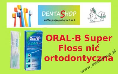 Super-Floss Oral B- nić ortodontyczna, do mostów