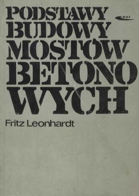 PODSTAWY BUDOWY MOSTÓW BETONOWYCH - Leonhardt