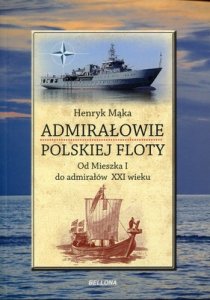 Admirałowie polskiej floty Od księcia Racibora do