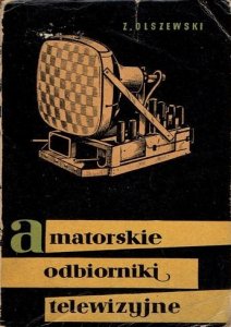 AMATORSKIE ODBIORNIKI TELEWIZYJNE Olszewski 1964