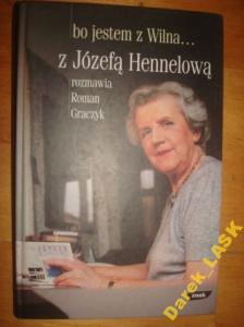 BO JESTEM Z WILNA - Józefa Hennelowa R. Graczyk