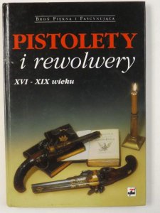 Matuszewski R. - Pistolety i rewolwery XVI - XIX w