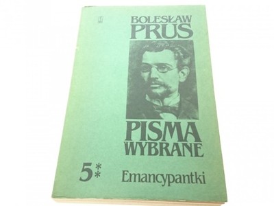 PISMA WYBRANE 5 TOM 2 EMANCYPANTKI - Prus 1984