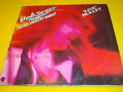 Bob Seger and the Silver Bullet Band- Live Bullet