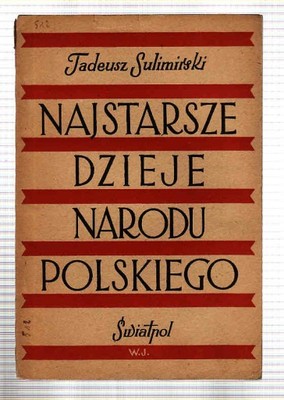 NAJSTARSZE DZIEJE NARODU POLSKIEGO - T. SULIMIRSKI