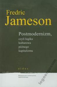 Jameson POSTMODERNIZM, CZYLI LOGIKA KULTUROWA