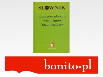 Słownik 3w1 wyrazów obcych synonimów frazeologi...