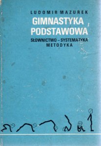GIMNASTYKA PODSTAWOWA - Ludomir Mazurek /3747/