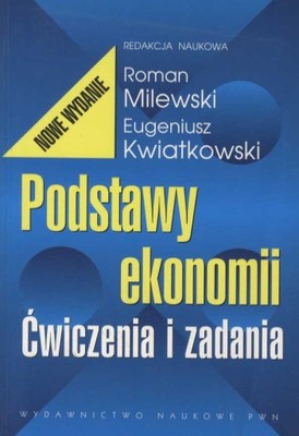 PODSTAWY EKONOMII ĆWICZENIA I ZADANIA - Milewski