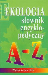 Słownik encyklopedyczny A-Z. Ekologia - Grażyna Ła