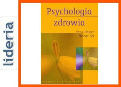Psychologia zdrowia Irena Heszen, Helena Sęk