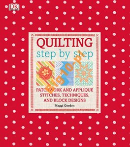 GORDON MAGGI QUILTING THE STEP BY STEP