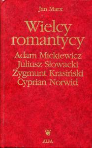 Wielcy romantycy - Marx /Mickiewicz, Słowacki j.no