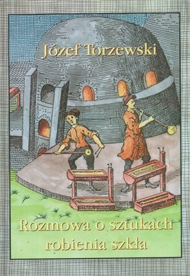 Rozmowa o sztukach robienia szkła TORZEWSKI 1785