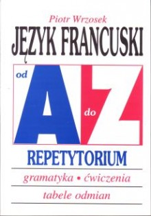 Język francuski A-Z Repetytorium Piotr Wrzosek
