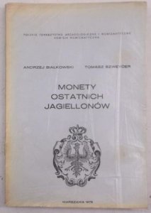 A.Bialkowski Monety Ostatnich Jagiellonow