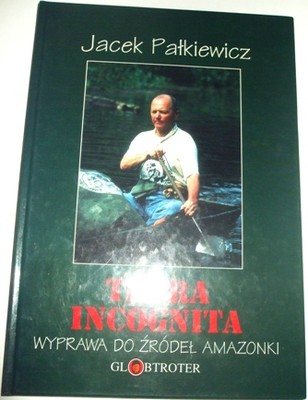 TERRA INCOGNITA WYPRAWA DO (...) Jacek Pałkiewicz