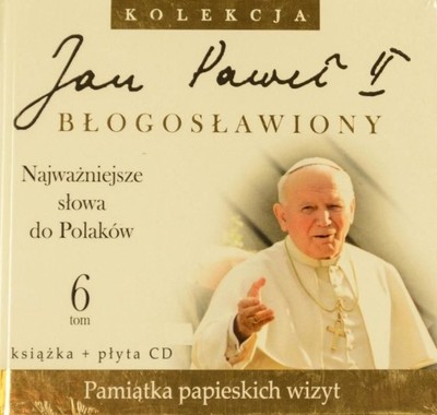 Jan Paweł II NAJWAŻNIEJSZE SŁOWA DLA POLAKÓW 6
