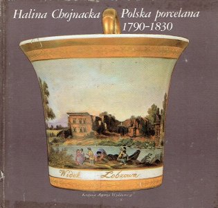 POLSKA PORCELANA 1790-1830 Chojnacka [KAW]