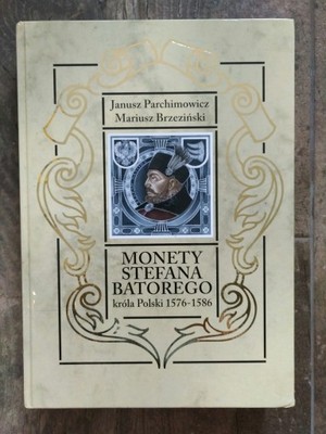 MONETY STEFANA BATOREGO 1576-86. PARACHIMOWICZ J.