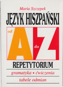 JĘZYK HISZPAŃSKI A-Z REPETYTORIUM Szczepek Maria P
