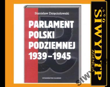 PARLAMENT POLSKI PODZIEMNEJ 1939-1945 -
