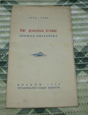 ŚW. JOANNA D'ARC DZIEWICA ORLEAŃSKA 1429-1929 1930