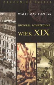 Historia powszechna Wiek XIX Waldemar Łazuga WP