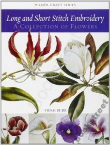 LONG AND SHORT STITCH EMBROIDERY Trish Burr