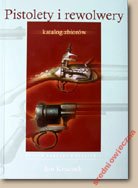 Pistolety i rewolwery. Katalog Muzeum Pszczyna