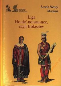 Liga Ho-de-no-sau-nee, czyli Irokezów - Lewis Henr