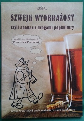 SZWEJK WYOBRAŻONY humor C.K. prezent dla piwosza!