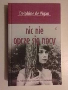 Nic nie oprze się nocy - Delphine de Vigan - NOWA