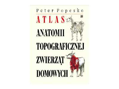 Atlas anatomii zwierząt domowych POPESKO