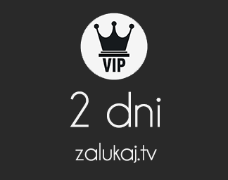 2 dni VIP - ZALUKAJ.TV !! Wysyłka natychmiastowa !