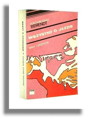 Berendt WSZYSTKO O JAZZIE: Mały leksykon wyd.1969
