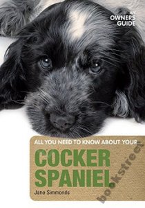 COCKER SPANIEL: AN OWNER'S GUIDE Jane Simmonds
