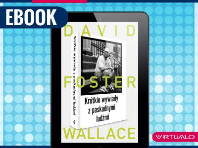 Krótkie wywiady z... David Foster Wallace