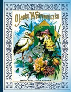Konopnicka O Janku Wędrowniczku Bajka reprint 1892